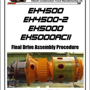 Hitachi EH4500 EH4500-2 EH5000 EH5000ACII Final Drive Assembly Proceduce HTT-FDA1-0713