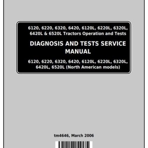 John Deere 6120 6220 6320 6420 6120L 6220L 6320L 6420L 6520L Tractor Diagnosis Test Service Manual TM4646