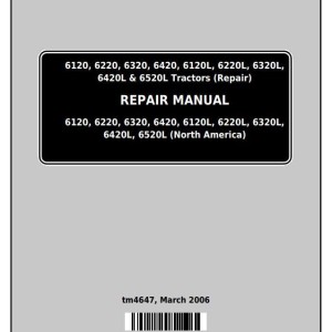 John Deere 6120 6220 6320 6420 6120L 6220L 6320L 6420L 6520L Tractor Repair Manual TM4647