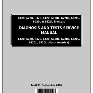 John Deere 6120 6220 6320 6420 6120L 6220L 6320L 6420L 6520L Tractor Diagnosis Test Service Manual TM4733