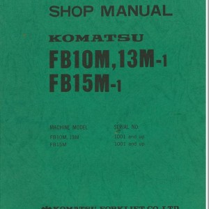Komatsu FB10M-1 FB13M-1 FB15M-1 Shop Manual FB10M-15M.1-BE1