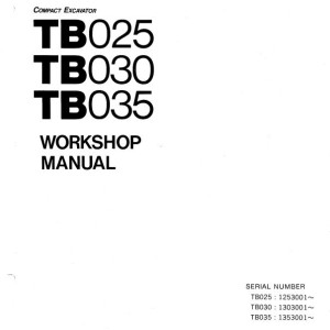 Takeuchi TB025 TB030 TB035 Workshop Parts Operators Manual